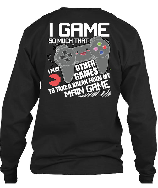 I Game T Shirt, I Play Other Games T Shirt