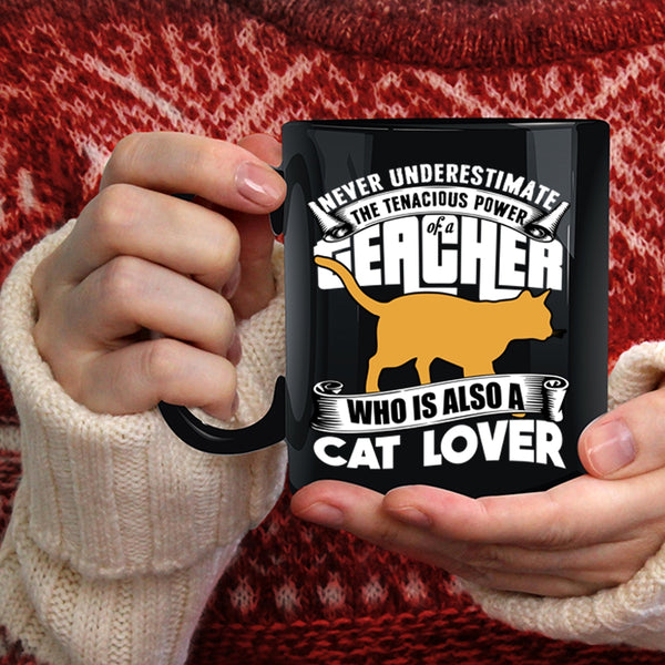 The Power Of A Teacher Coffee Mug, Cat Lover Coffee Cup