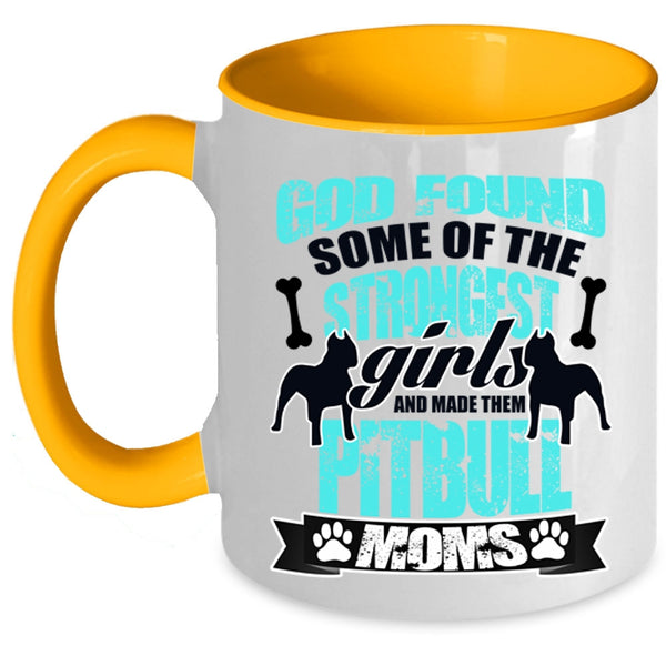 Made Them Pitbull Moms Coffee Mug, The Strongest Girls Accent Mug