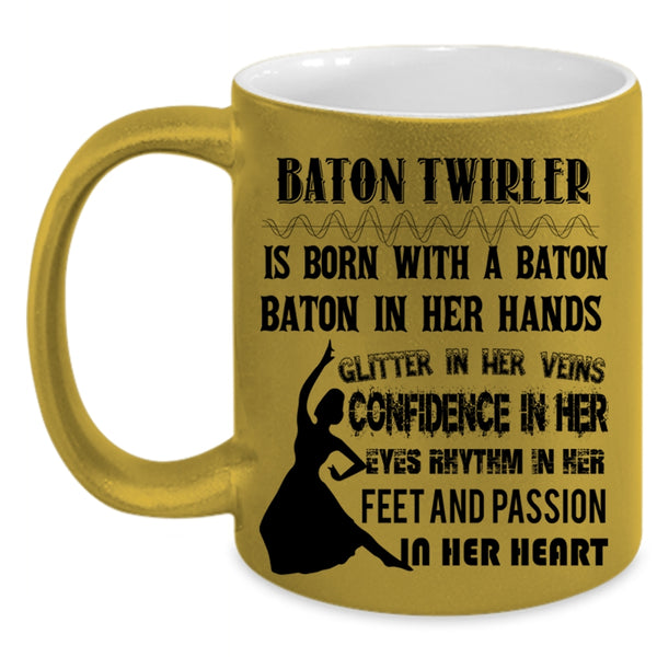 Funny Ballet Dancer Coffee Mug, Baton Twirler Is Born With A Baton Accent Mug