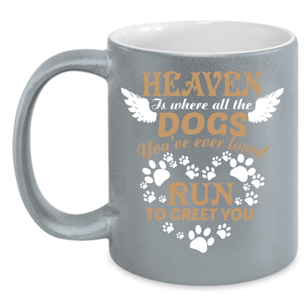 Heaven Is Where All The Dogs Coffee Mug, Cute Dogs Coffee Cup