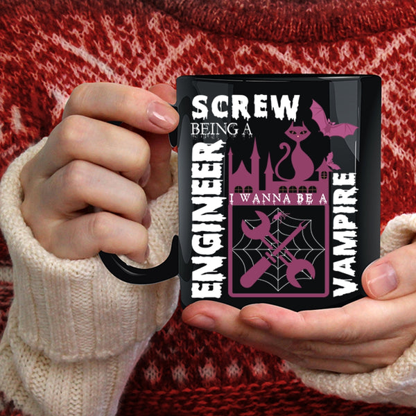Being A Engineer Coffee Mug, I Wanna Be A Vampire Coffee Cup