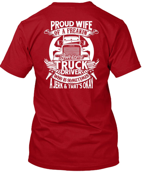 Proud Wife Of A Freaking Awesome Truck Driver T Shirt, Being A Trucker T Shirt