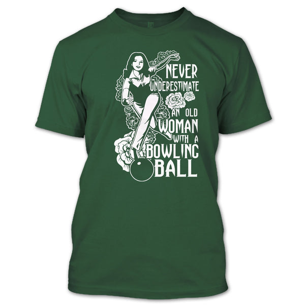 Neve Underestimate T Shirt, An Old Man With A Bowling Ball T Shirt