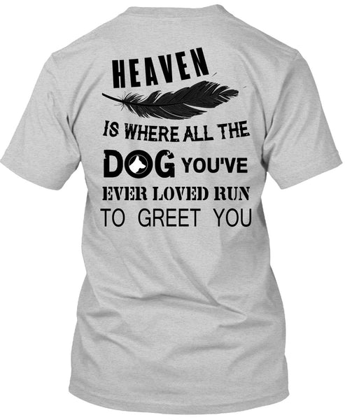 Heaven Is Where All The Dog T Shirt, Favorite T Shirt