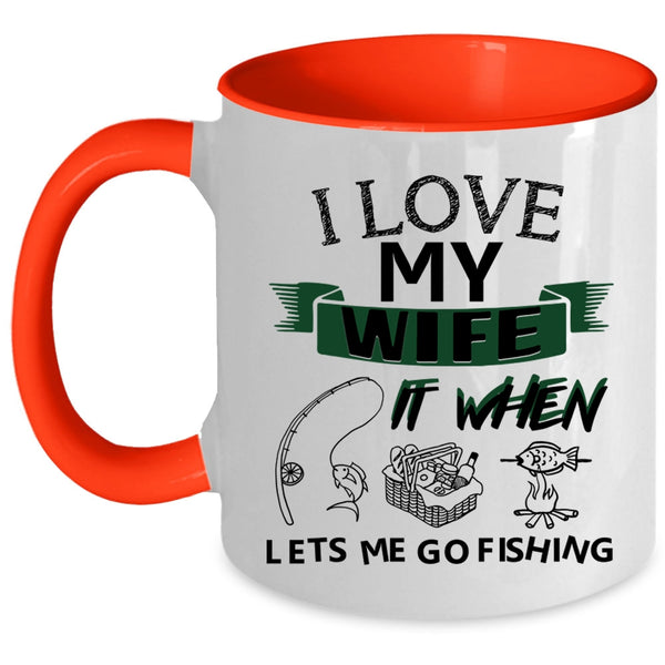When Lets Me Go Fishing Coffee Mug, I Love My Wife Accent Mug