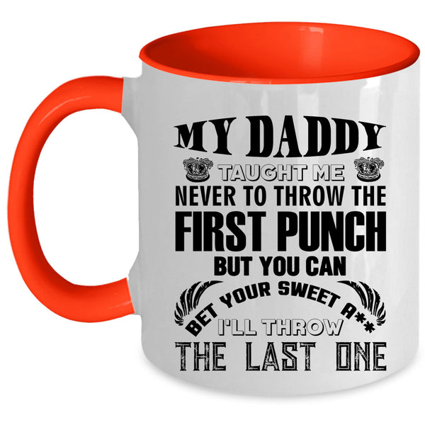 Cool Gift For Dad Coffee Mug, My Daddy Taught Me Accent Mug