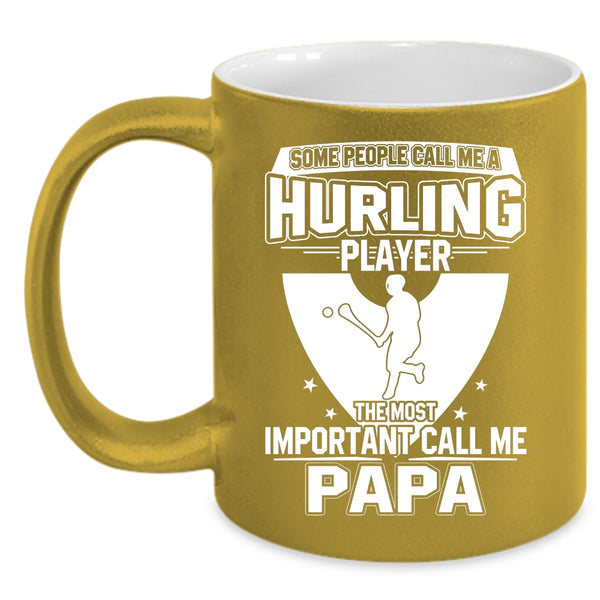 Call Me A Hurling Player Coffee Mug, The Most Important Call Me Papa Coffee Cup