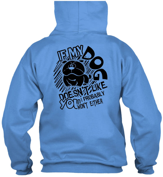 If My Dog Doesn't Like T Shirt, I Love Dog T Shirt