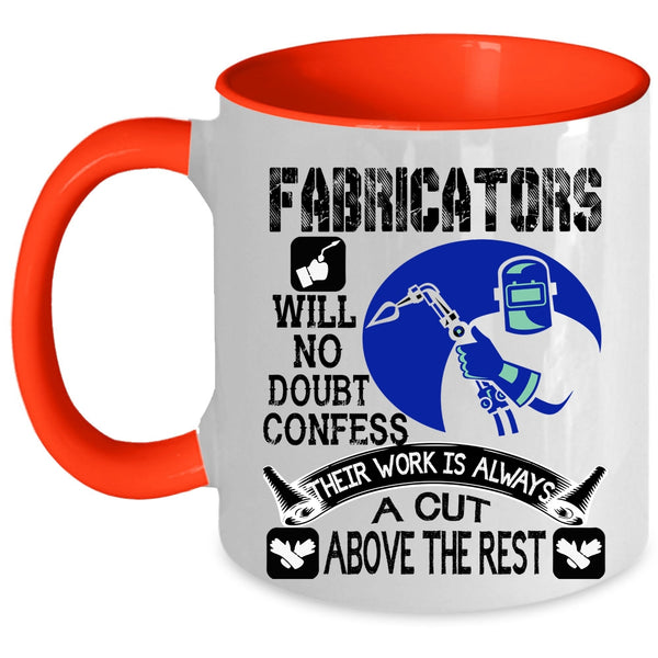 Awesome Welders Coffee Mug, Fabricators Will No Doubt Confess Accent Mug
