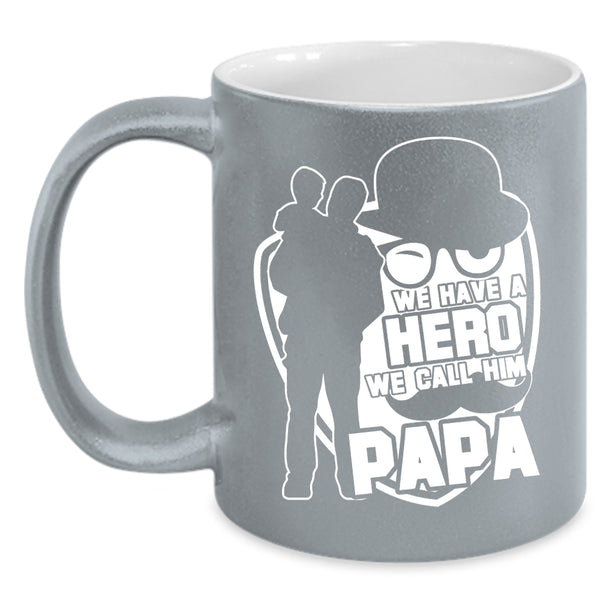 We Call Him Papa Coffee Mug, Best Gift For My Kids Coffee Cup