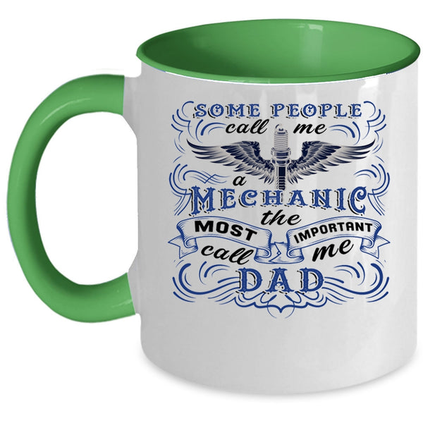 The Most Important Call Me Dad Coffee Mug, Some People Call Me A Mechanic Accent Mug