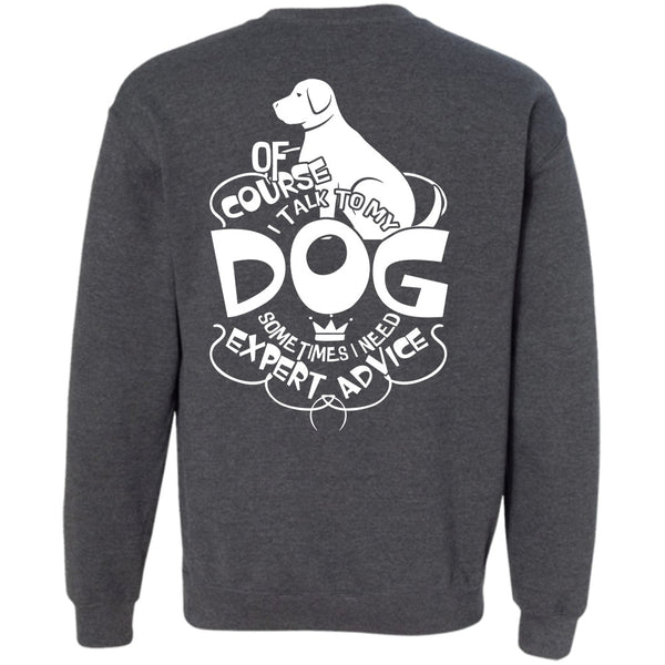 I Need Expert Advice T Shirt, I Love Dog Sweatshirt