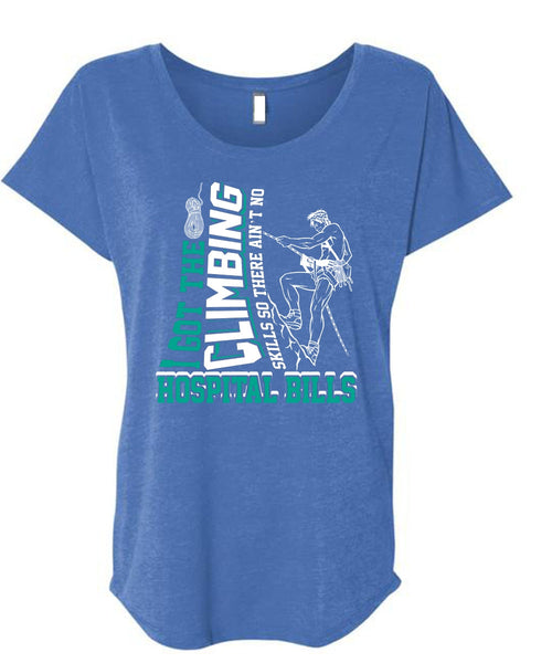 I Got The Climbing T Shirt, Hospital Bills T Shirt, Cool Shirt (Ladies' Triblend Dolman Sleeve)