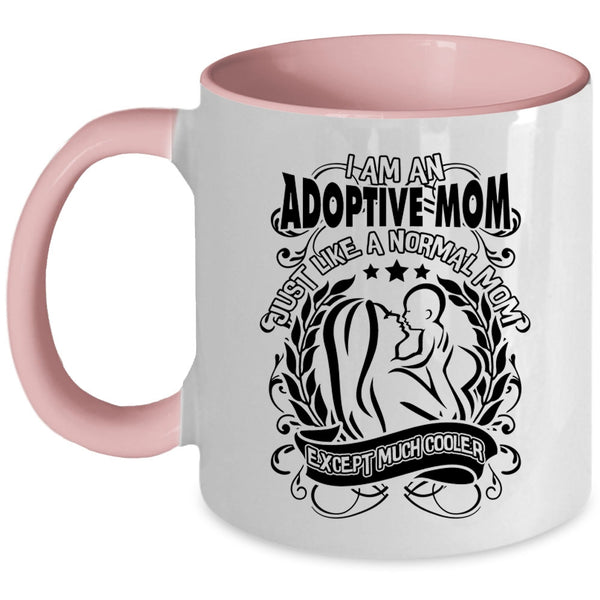 Cool Mom Coffee Mug, I Am An Adoptive Mom Accent Mug