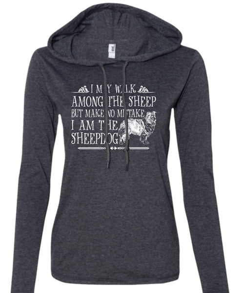 I Am The Sheepdog T Shirt, Favorite T Shirt, I Love Sheepdog T Shirt (Anvil Ladies Ringspun Hooded)