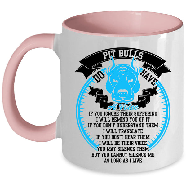 Cool Pitbull Lover Coffee Mug, Pit Bulls Do Have A Voise Accent Mug