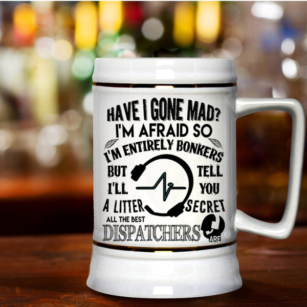 Cute Dispatchers Beer Stein 22oz, All The Best Dispatchers Are Beer Mug