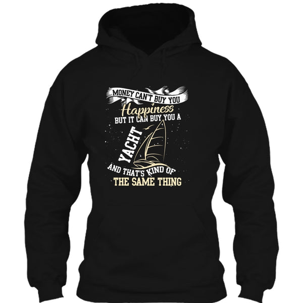 Money Can't Buy Happiness T Shirt, It Can Buy You A Yacht T Shirt