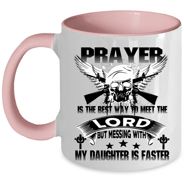 Meet The Lord Coffee Mug, Don't Mess With My Daughter Accent Mug