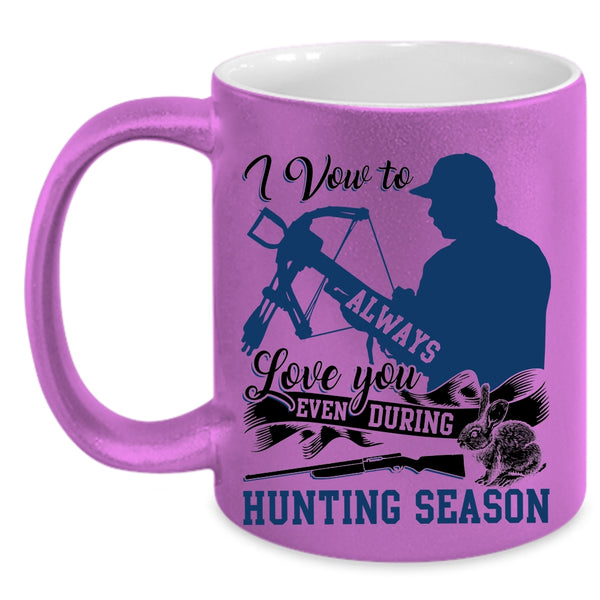 Even During Hunting Season Coffee Mug, I Vow To Always Love You Accent Mug