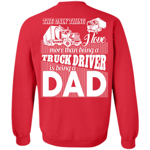 Being A Dad T Shirt, I Love Driving Sweatshirt