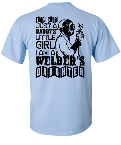 I Am A Welder's Daughter T Shirt, Being A Welder T Shirt