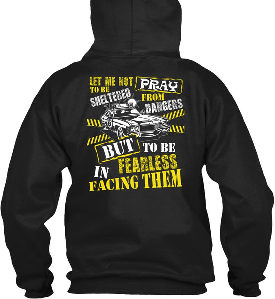 To Be Fearless In Facing Them T Shirt, Being A Police T Shirt
