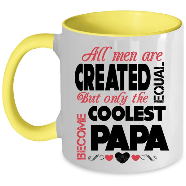 Only The Coolest Become Papa Coffee Mug, All Men Are Created Equal Accent Mug