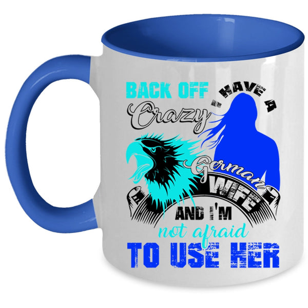 I Love German Wife Coffee Mug, I Have A Crazy German Wife Accent Mug