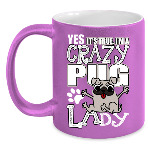 I'm A Crazy Pug Lady Coffee Mug, Funny Pug Lady Coffee Cup