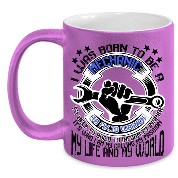 My Life And My World Coffee Mug, I Was Born To Be A Mechanic Accent Mug
