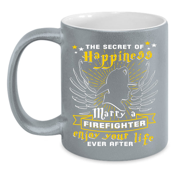 The Secret Of Happiness Marry A Firefighter Coffee Mug, Married Coffee Cup