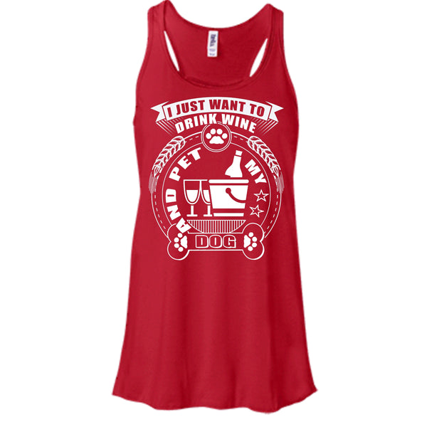 I Just Want To Drink Wine T Shirt, And Pet My Dog T Shirt, Cool T Shirt