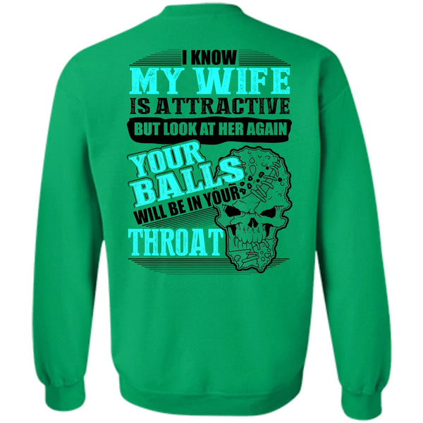 Being A Husband T Shirt, I Know My Wife Is Attractive Sweatshirt