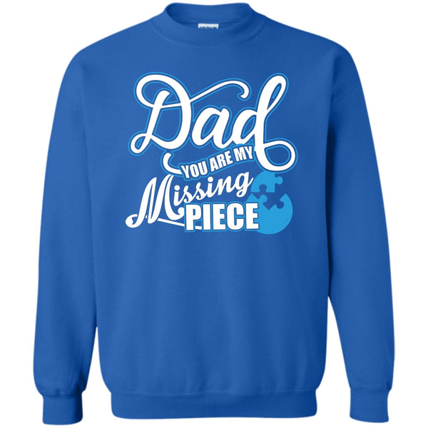 You Are My Missing Piece T Shirt, I Missing My Dad Sweatshirt