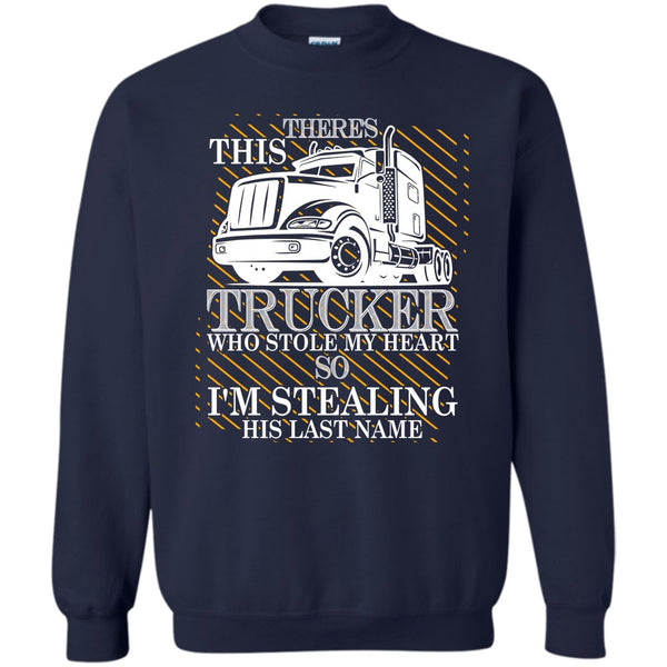 Who Stole My Heart T Shirt, I Love my Trucker Sweatshirt