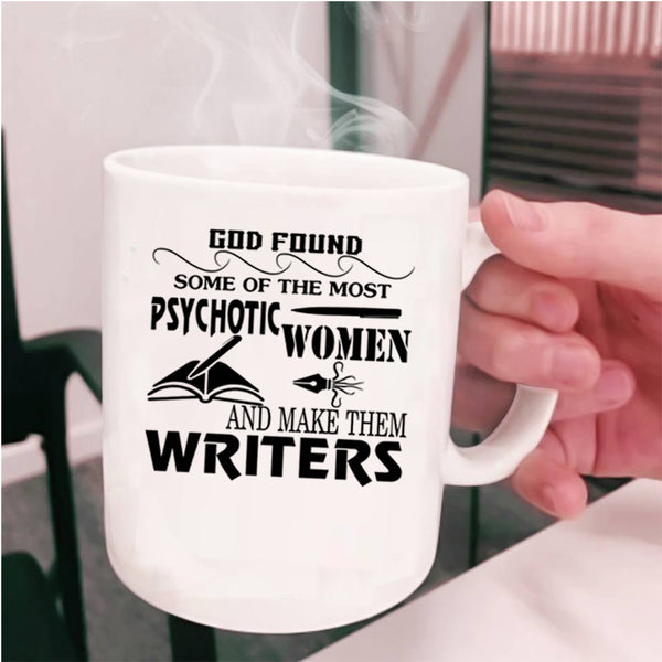 Make The Writers Coffee Mug, The Most Psychotic Women Cup