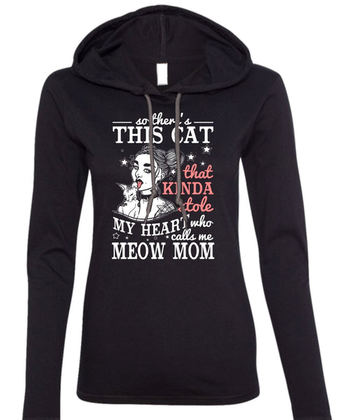 Calls Me Meow Mom T Shirt, This Cat That Kinda Stole T Shirt (Anvil Ladies Ringspun Hooded)