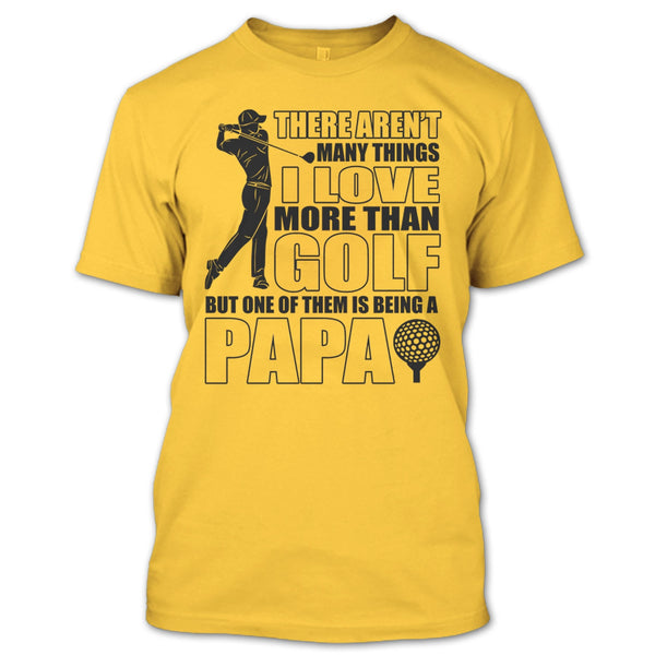 I Love More Than Golf T Shirt, Coolest Papa Ever T Shirt