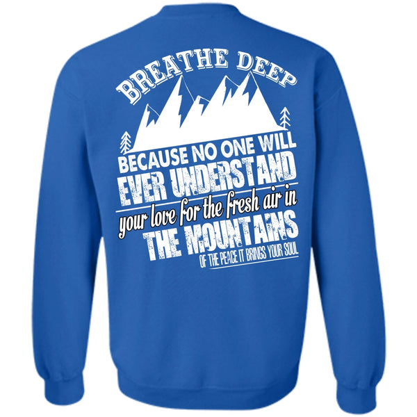 Breathe Deep T Shirt, I Love Mountain Sweatshirt