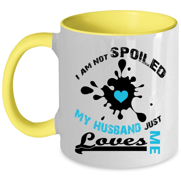 I Am Not Spoiled My Husband Just Loves Me Mug