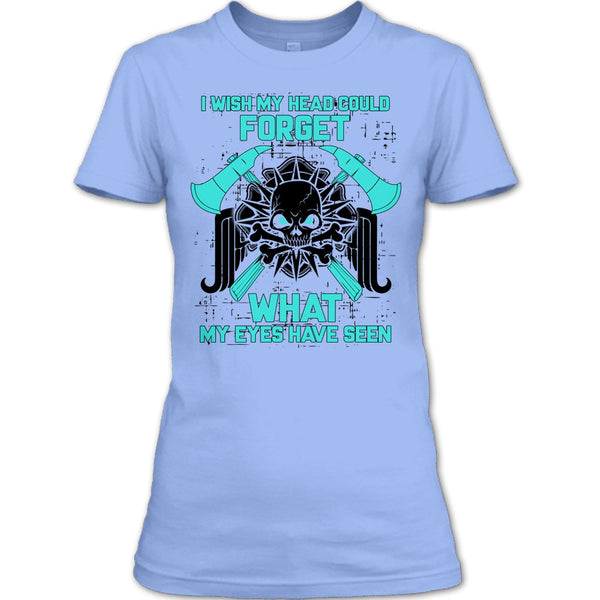 I Wish My Head Could Forget T Shirt, Gift For Firefighter T Shirt