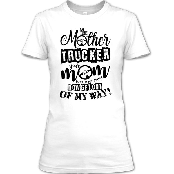 I'm The Mother Trucker T Shirt, Trucker Mom T Shirt