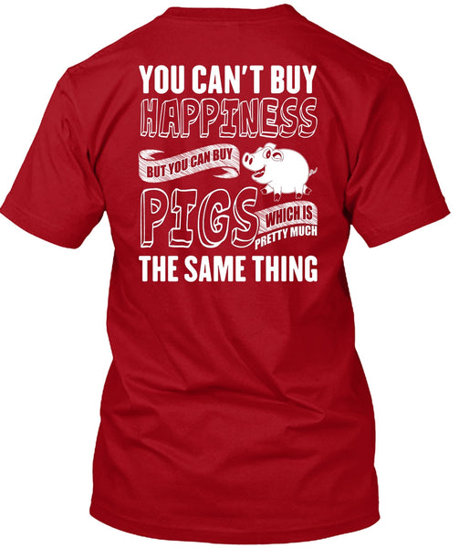 You Can Buy Pigs T Shirt, You Can't Buy Happiness T Shirt