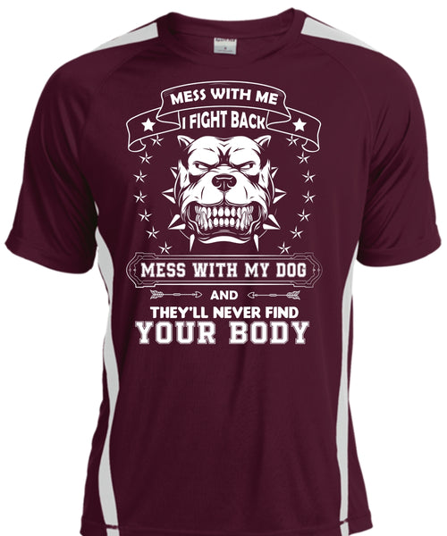 I Fight Back Mess With My Dog T Shirt, They'll Never Find Your Body T Shirt