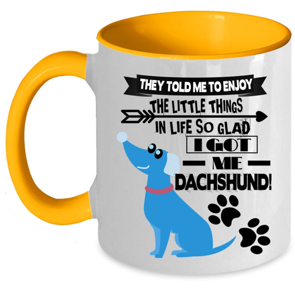 Cute Dachshund Coffee Mug, I Got My Dachshund Accent Mug