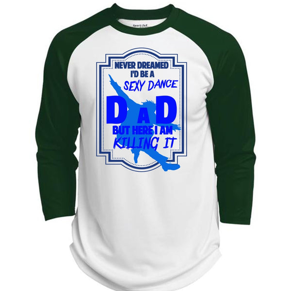 Never Dreamed I'd Be A Dance Dad T Shirt, I Am Killing It T Shirt, Father's Day T Shirt  (Polyester Game Baseball Jersey)