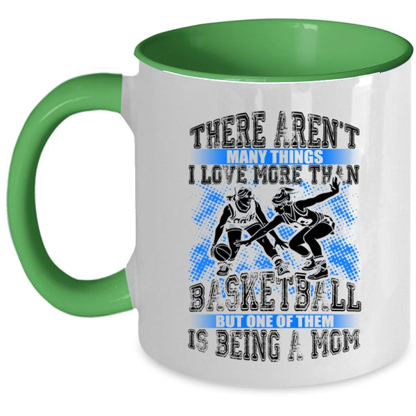 Being A Mom Coffee Mug, I Love More Than Basketball Accent Mug
