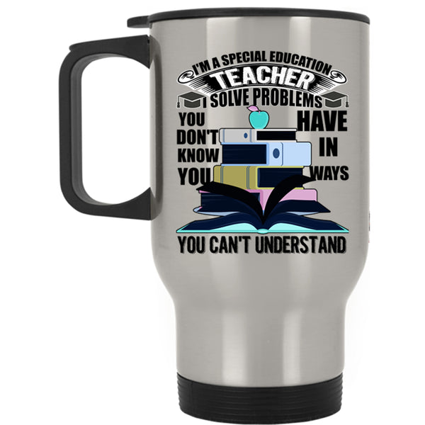 Funny Education Travel Mug, I'm A Special Education Teacher Mug